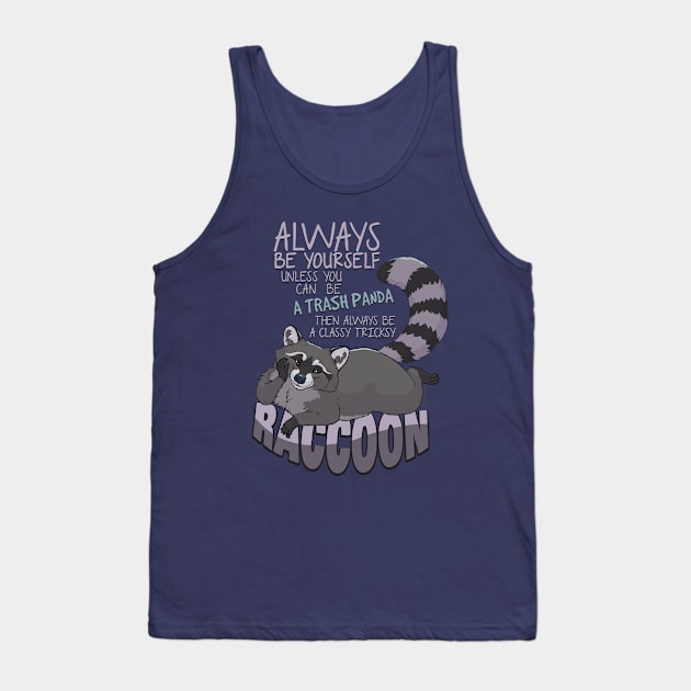 Always be yourself unless you can be a raccoon Tank Top by EosFoxx